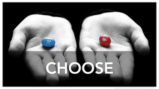 CHOOSE
https://www.flickr.com/photos/buttersponge/4955768144
 