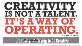 Creativity ≠ Trying to be Creative
http://www.theprofessionalcreative.com/take-the-first-step-to-become-creative/
 