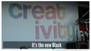 It’s the new Black
http://www.flickr.com/photos/designandtechnologydepartment/4771136128/
 