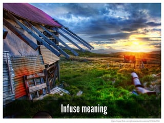 Infuse meaning
https://www.flickr.com/photos/stuckincustoms/5932362950
 