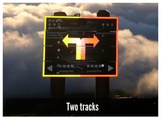 Two tracks
 