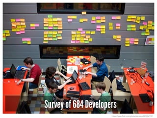 Survey of 684 Developers
https://www.flickr.com/photos/ter-burg/8812567121
 