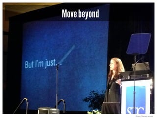 Move beyond
Photo: Denise Jacobs
 