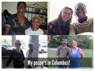 Photos: Deloria Jacobs
My posse’s in Columbus!
 