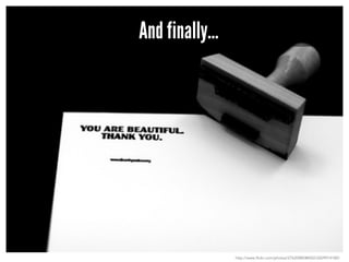 And finally…
http://www.flickr.com/photos/27620885@N02/2609974180/
 