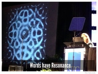Words have Resonance
Photo: Denise Jacobs
 