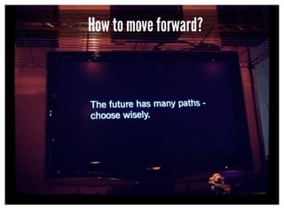 How to move forward?
 
