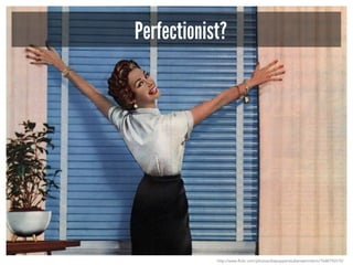 Perfectionist?
http://www.flickr.com/photos/diepuppenstubensammlerin/7648792510/
 