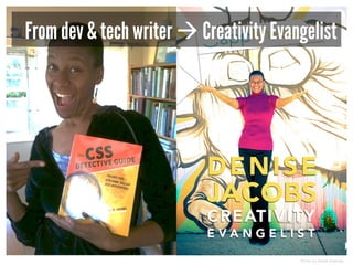 Photo by Derek Kearney
From dev & tech writer à Creativity Evangelist
 