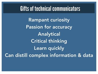 Rampant curiosity
Passion for accuracy 
Analytical
Critical thinking 
Learn quickly
Can distill complex information & data...