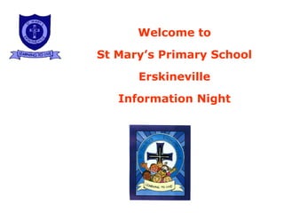 Welcome to St Mary's Primary School Erskineville Information Night Welcome to St Mary’s Primary School Erskineville Information Night 