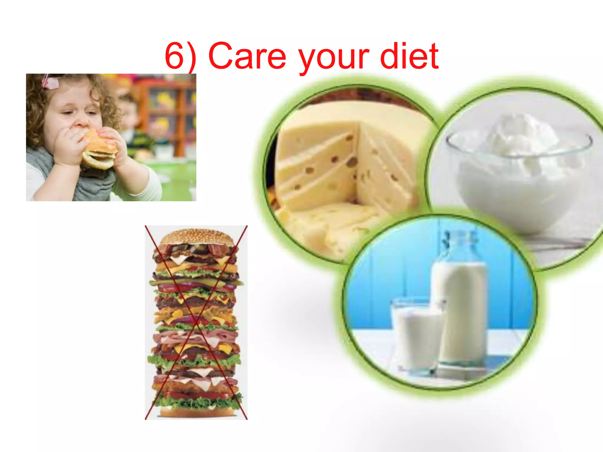 6) Care your diet