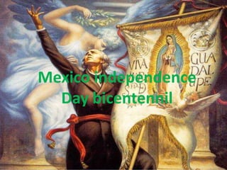 Mexico independence
Day bicentennil
 