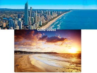 Gold coast