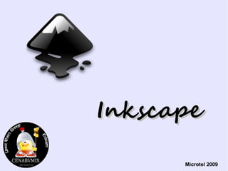 Inkscape

      Microtel 2009
 