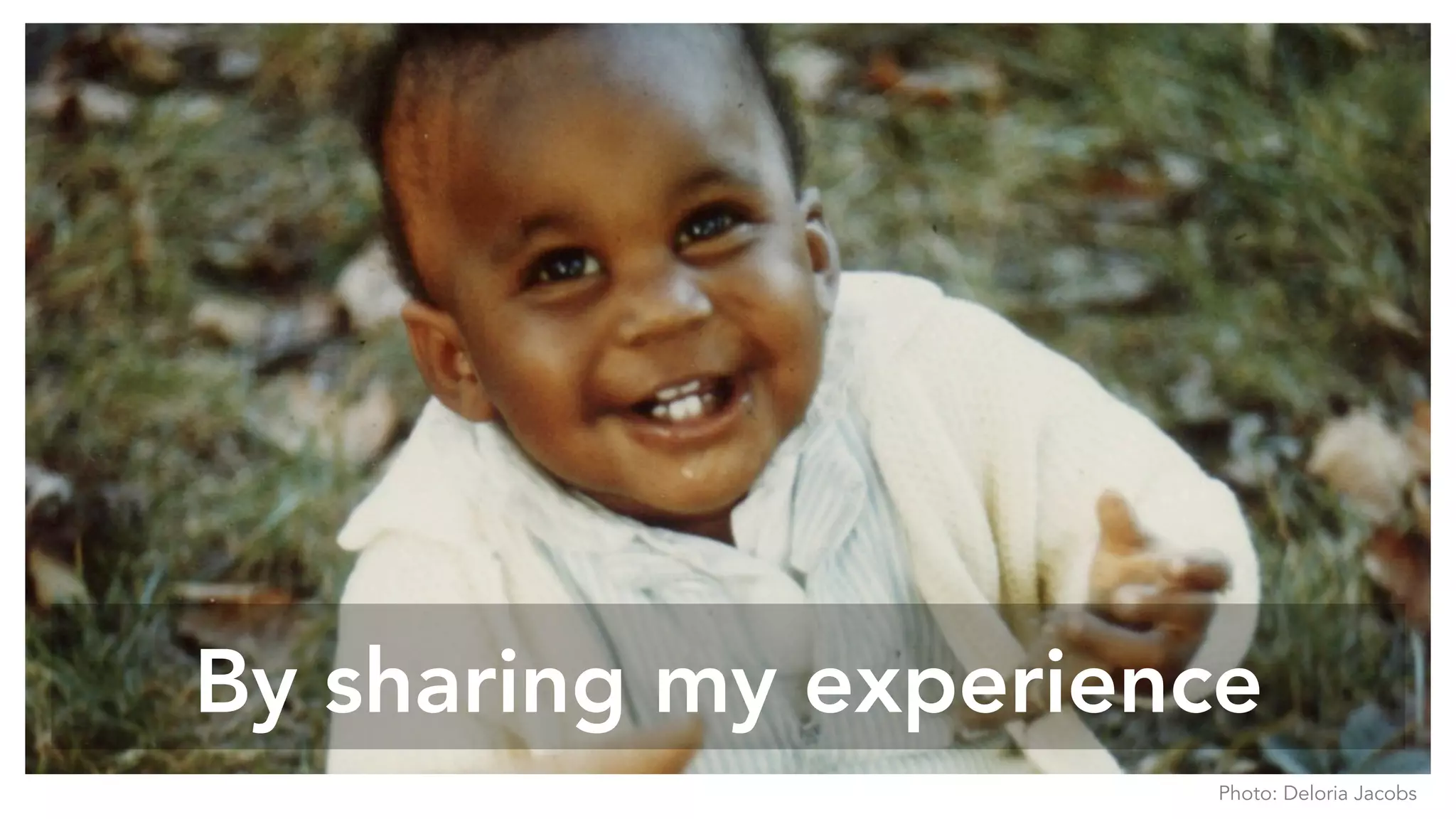 By sharing my experience
Photo: Deloria Jacobs
 