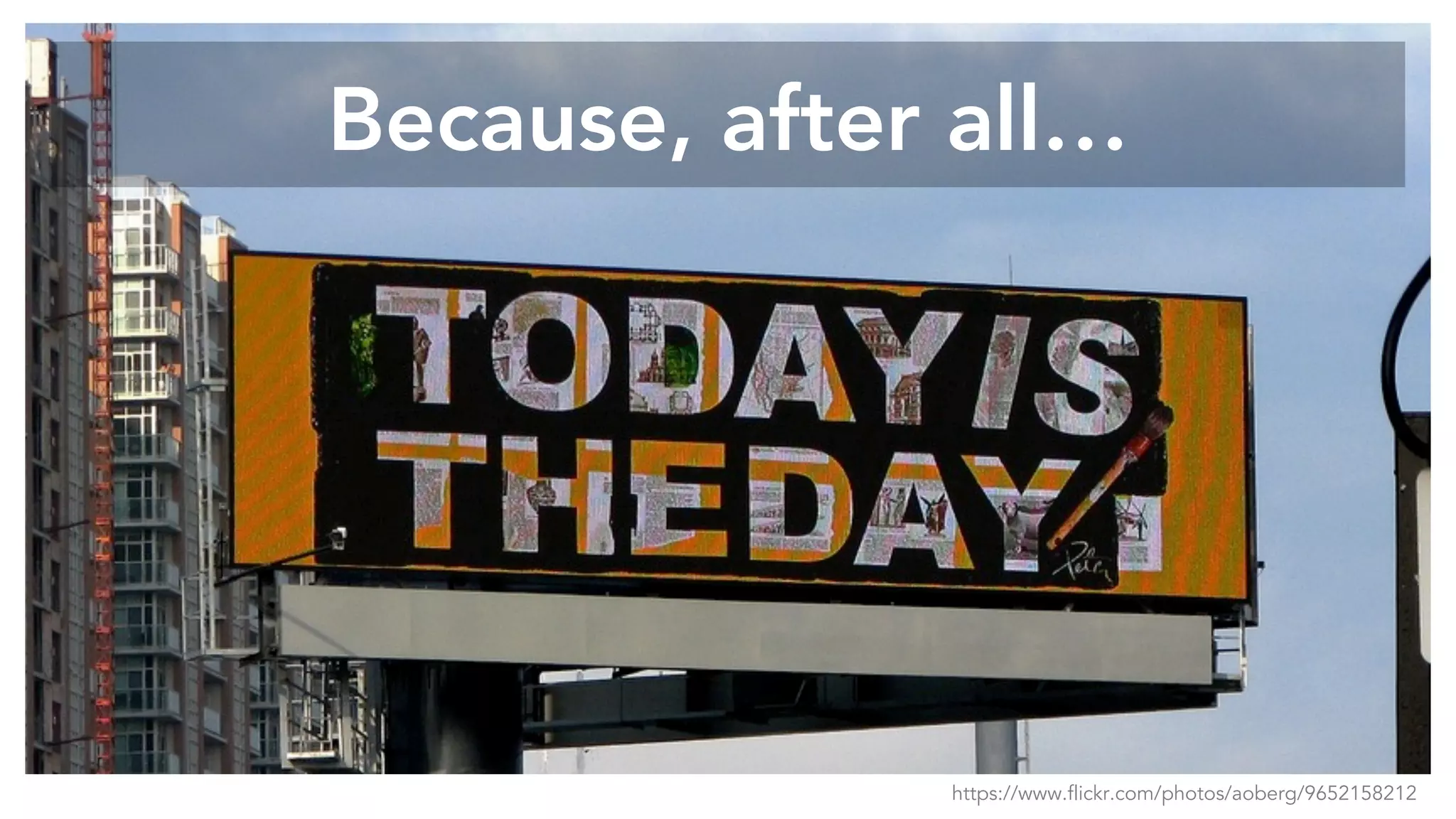 Because, after all…
https://www.flickr.com/photos/aoberg/9652158212
 