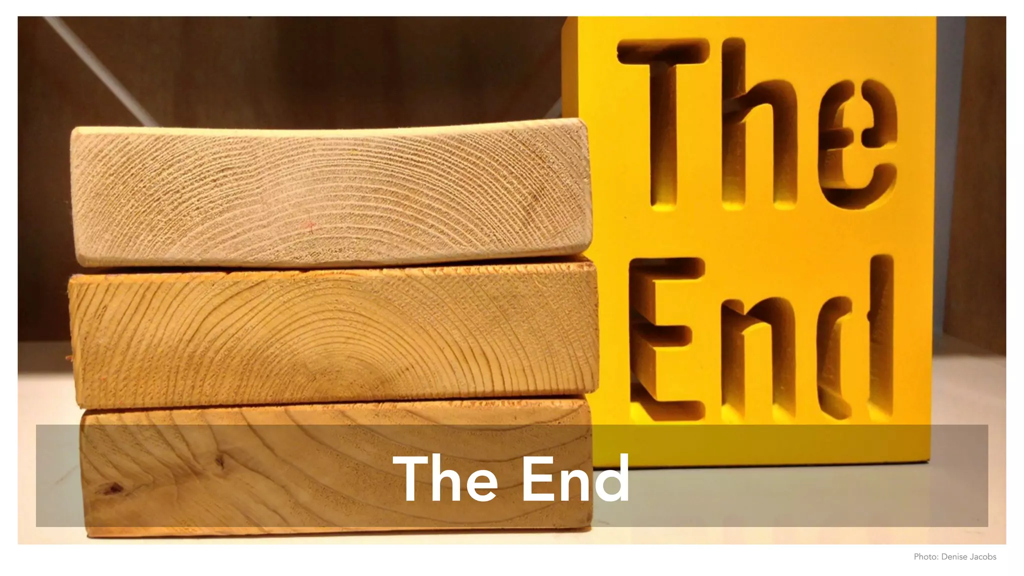 The End
Photo: Denise Jacobs
 