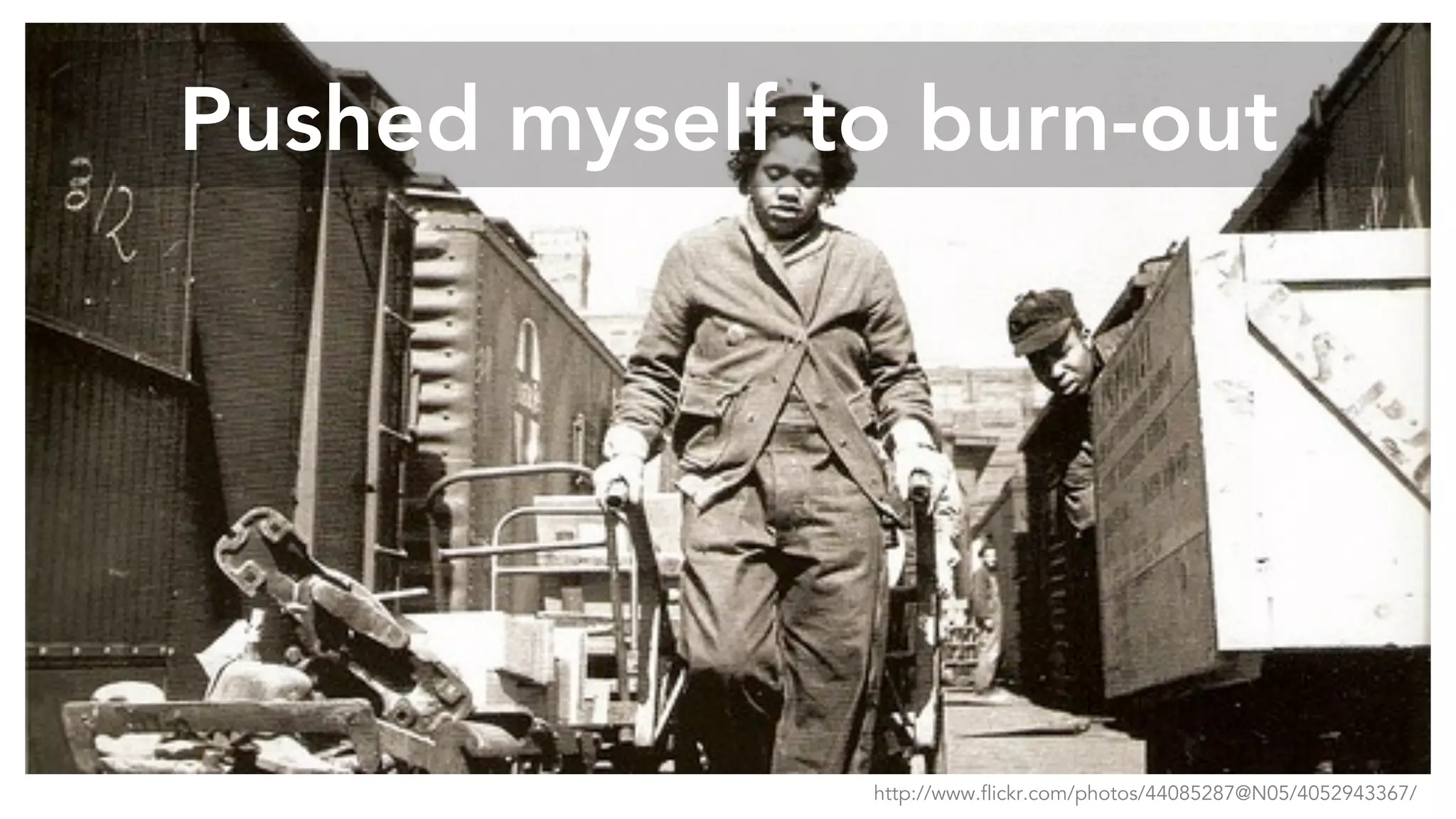 Pushed myself to burn-out
http://www.flickr.com/photos/44085287@N05/4052943367/
 