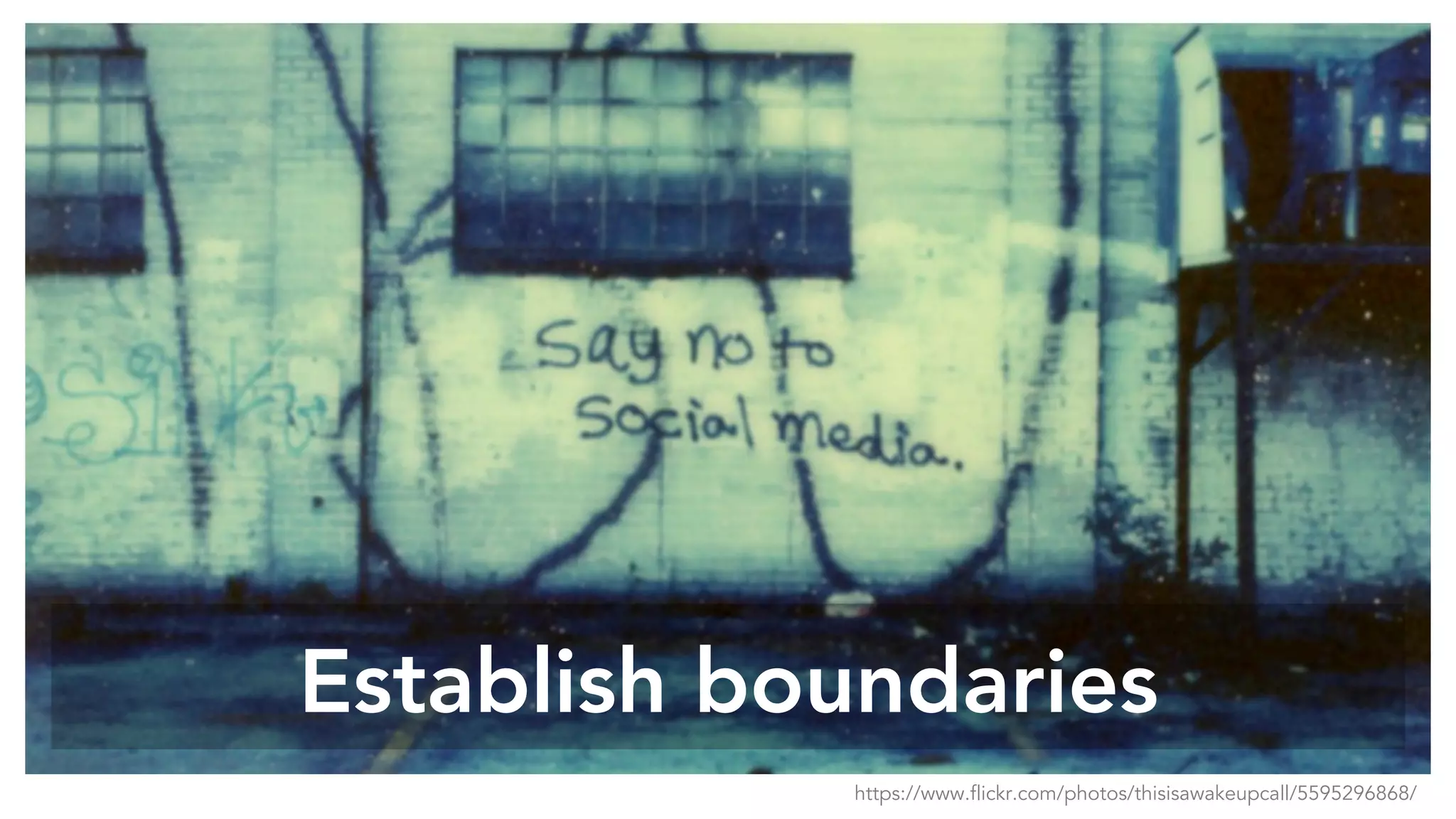 Establish boundaries
https://www.flickr.com/photos/thisisawakeupcall/5595296868/
 