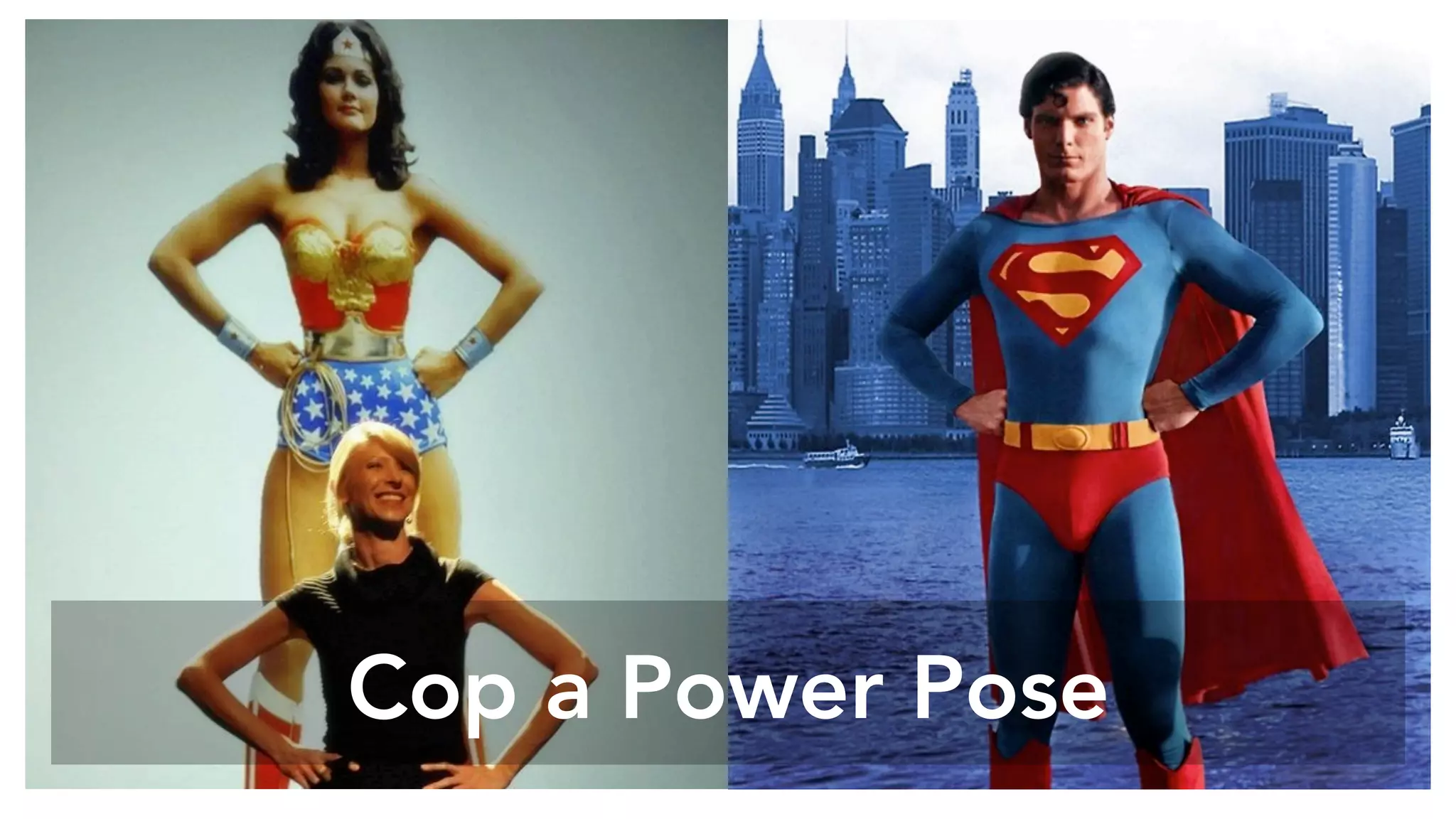 Cop a Power Pose
 