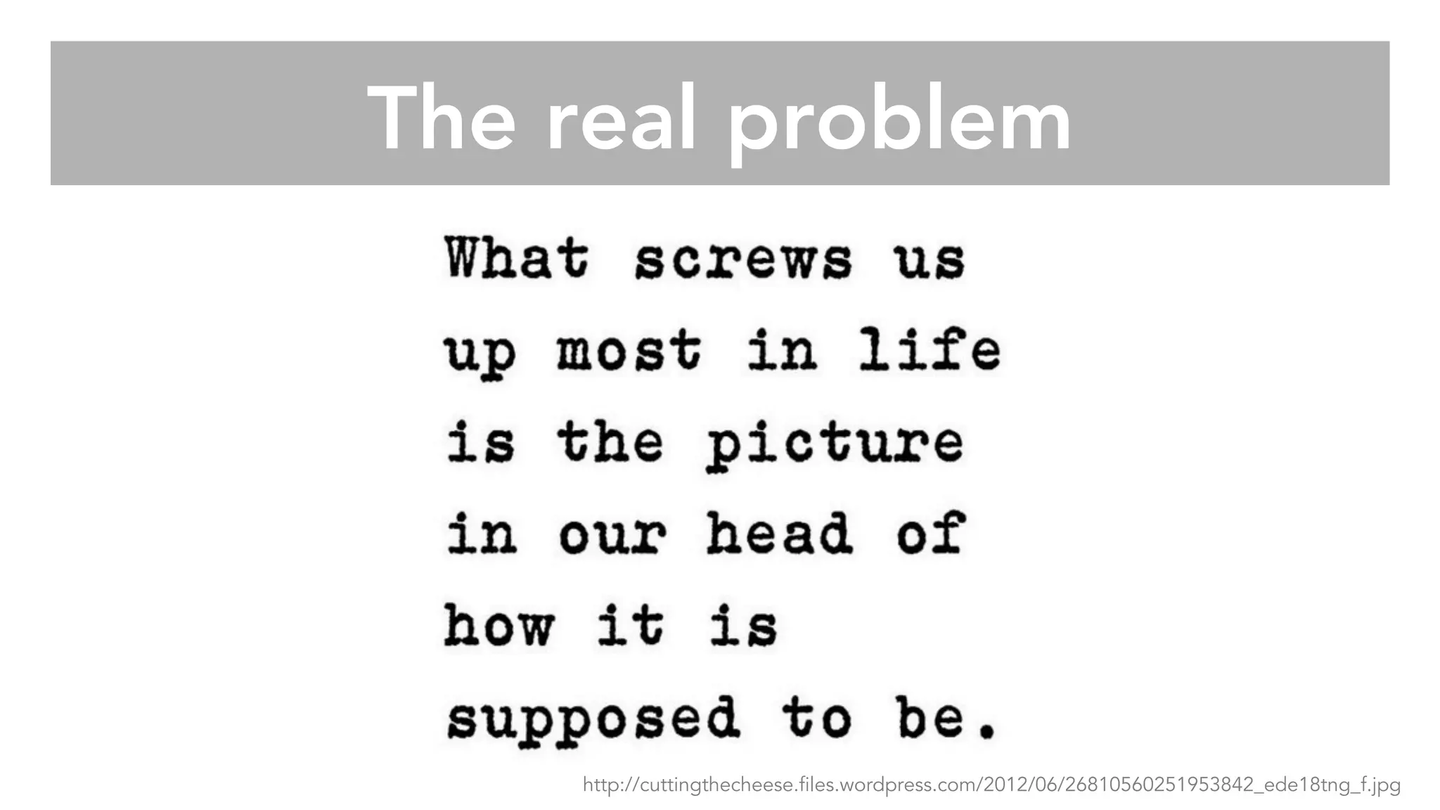 The real problem
http://cuttingthecheese.files.wordpress.com/2012/06/26810560251953842_ede18tng_f.jpg
 