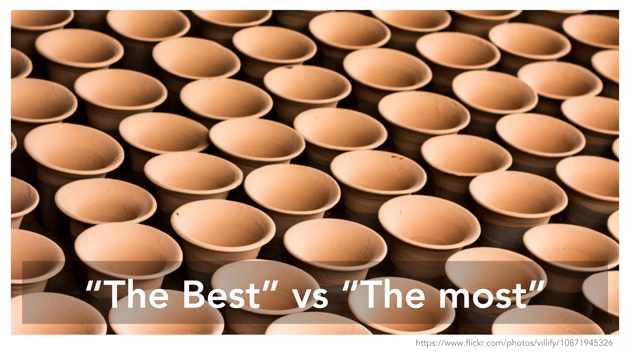 “The Best” vs “The most”
https://www.flickr.com/photos/villify/10871945326
 