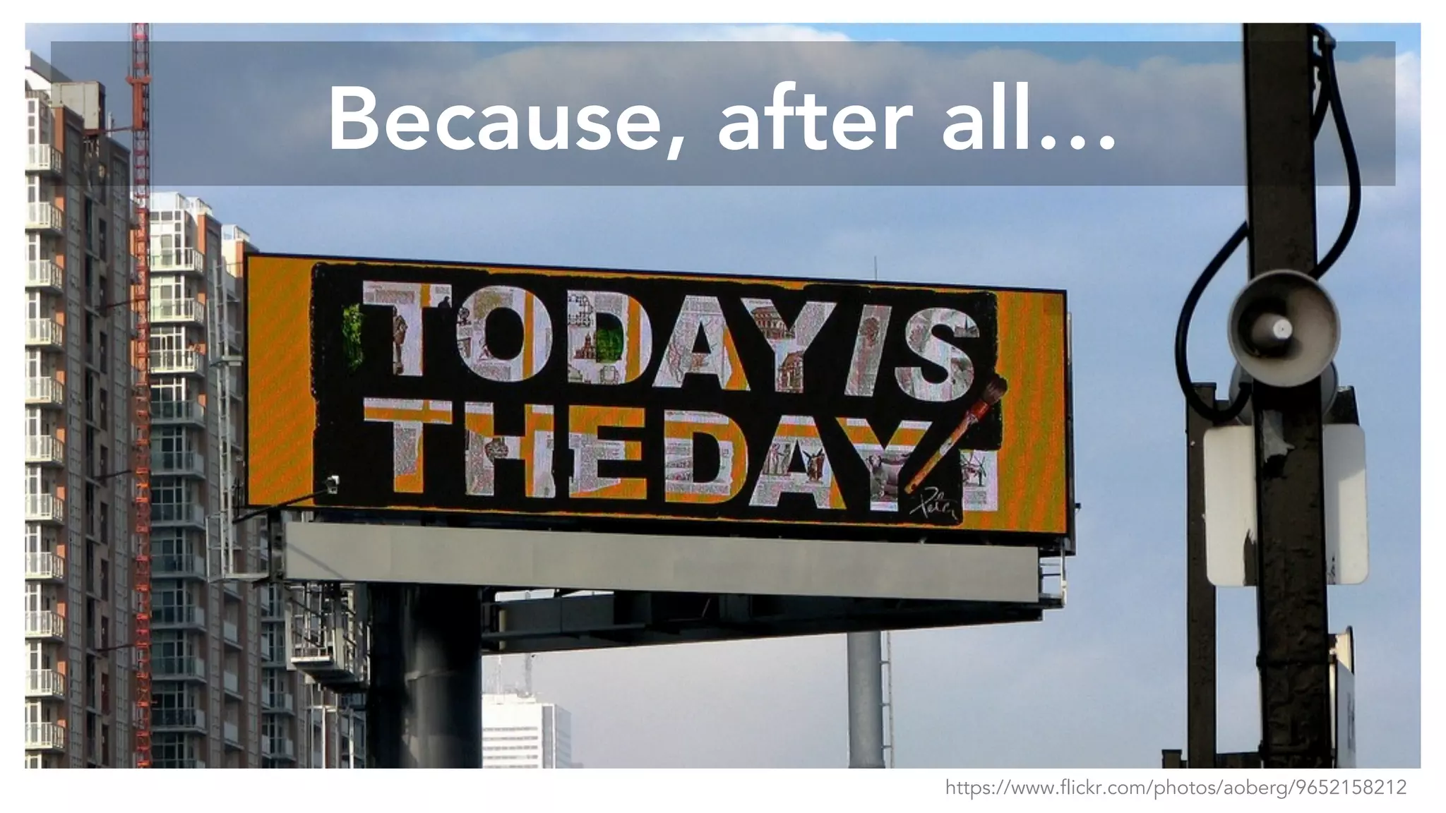 Because, after all…
https://www.flickr.com/photos/aoberg/9652158212
 