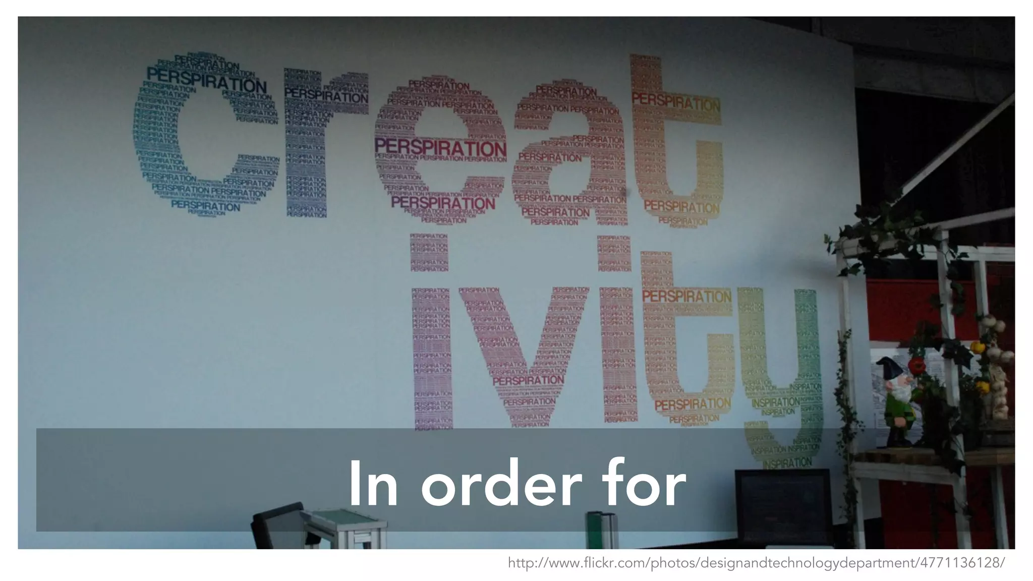 In order for
http://www.flickr.com/photos/designandtechnologydepartment/4771136128/
 