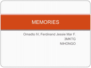 Omadto IV, Ferdinand Jessie Mar F. 3MKTG NIHONGO MEMORIES 
