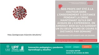 https://pedagoscope.ch/paroles-detudiants/
Innovación pedagógica pandemia
Innovación pedagógica y pandemia:
Aprendizajes y desafíos Christophe BATIER
Jueves 21 de octubre de 2021
 