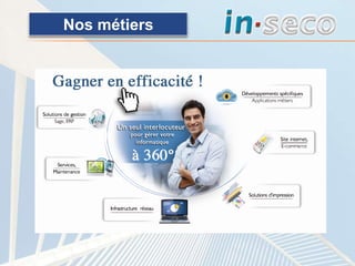 Proximité avec nos clientsInseco privilégie une relation de partenariat sur la durée