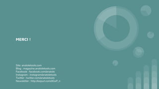 MERCI !
Site: anatoletools.com
Blog : magazine.anatoletools.com
Facebook : facebook.com/anatole
Instagram : instagram/anatoletools
Twitter : twitter.com/anatoletools
Newsletter : http://eepurl.com/dGxP_n
 
