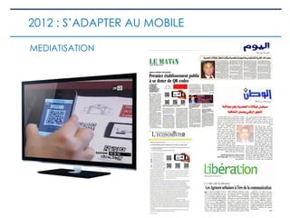 MEDIATISATION
2012 : S’ADAPTER AU MOBILE
 