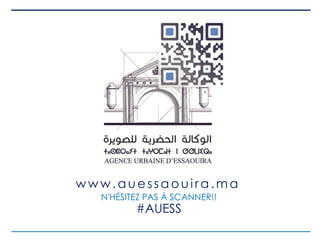 N'HÉSITEZ PAS À SCANNER!!
#AUESS
w w w .au essa o u i ra .m a
 