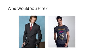 Who Would You Hire?
 