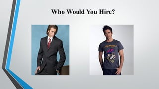 Who Would You Hire?
 