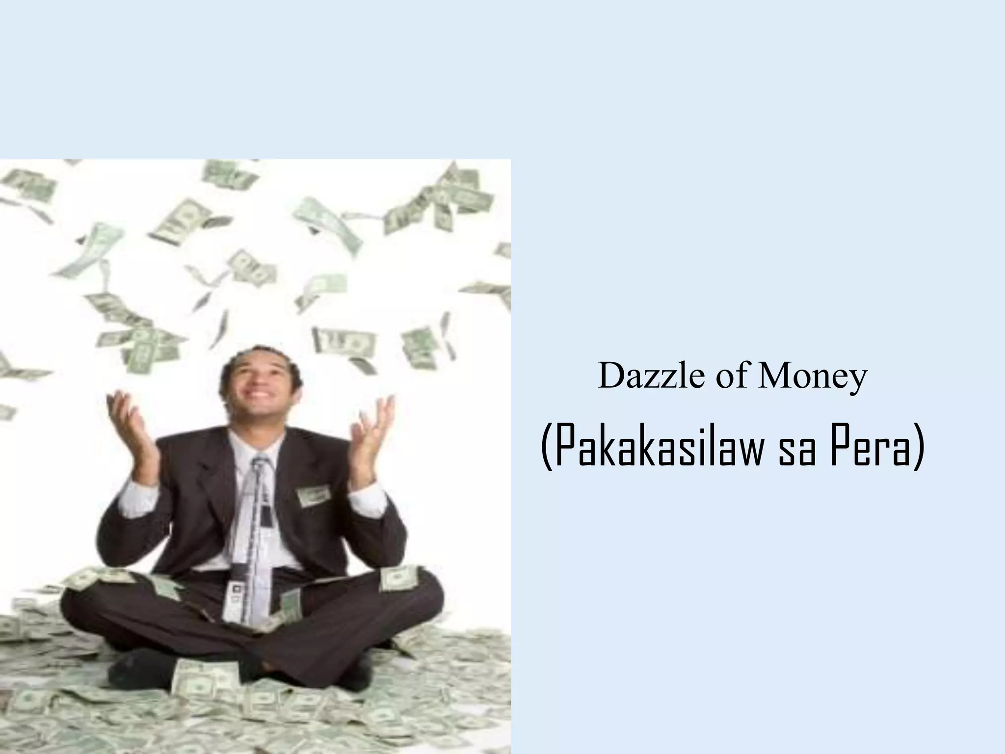 Dazzle of Money
(Pakakasilaw sa Pera)
 