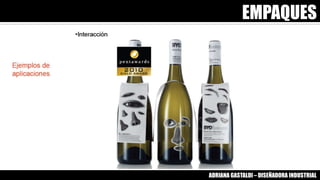 EMPAQUES
ADRIANA GASTALDI – DISEÑADORA INDUSTRIAL
 