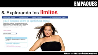 EMPAQUES
ADRIANA GASTALDI – DISEÑADORA INDUSTRIAL
 