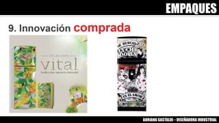 EMPAQUES
ADRIANA GASTALDI – DISEÑADORA INDUSTRIAL
 