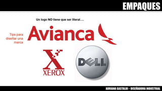 EMPAQUES
ADRIANA GASTALDI – DISEÑADORA INDUSTRIAL
 