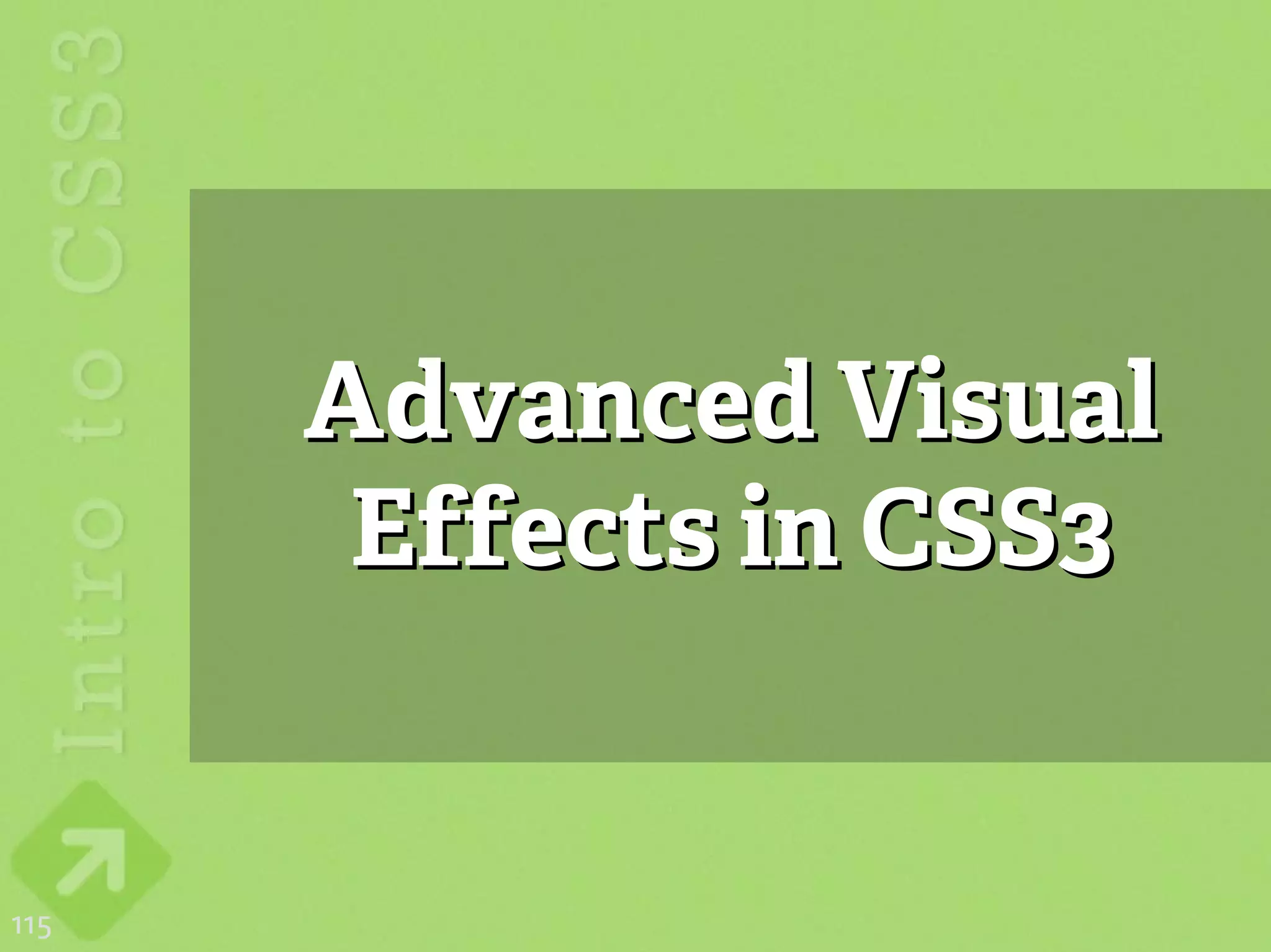 Advanced Visual
       Effects in CSS3


115
 