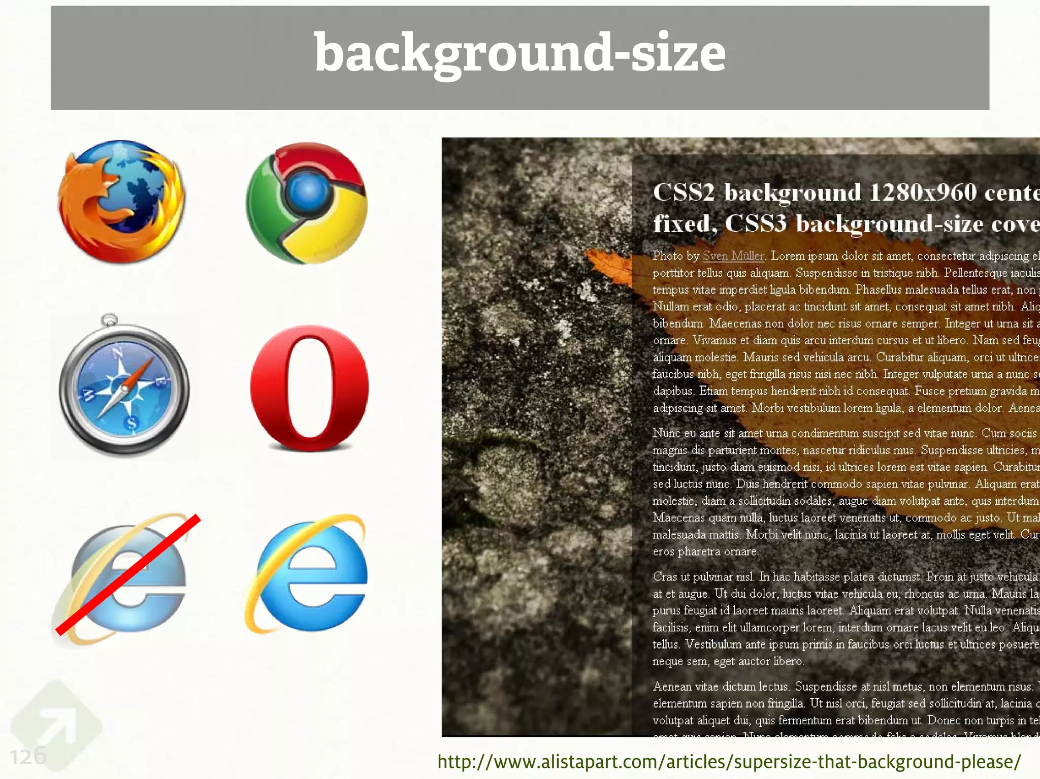 background-size




126       http://www.alistapart.com/articles/supersize-that-background-please/
 