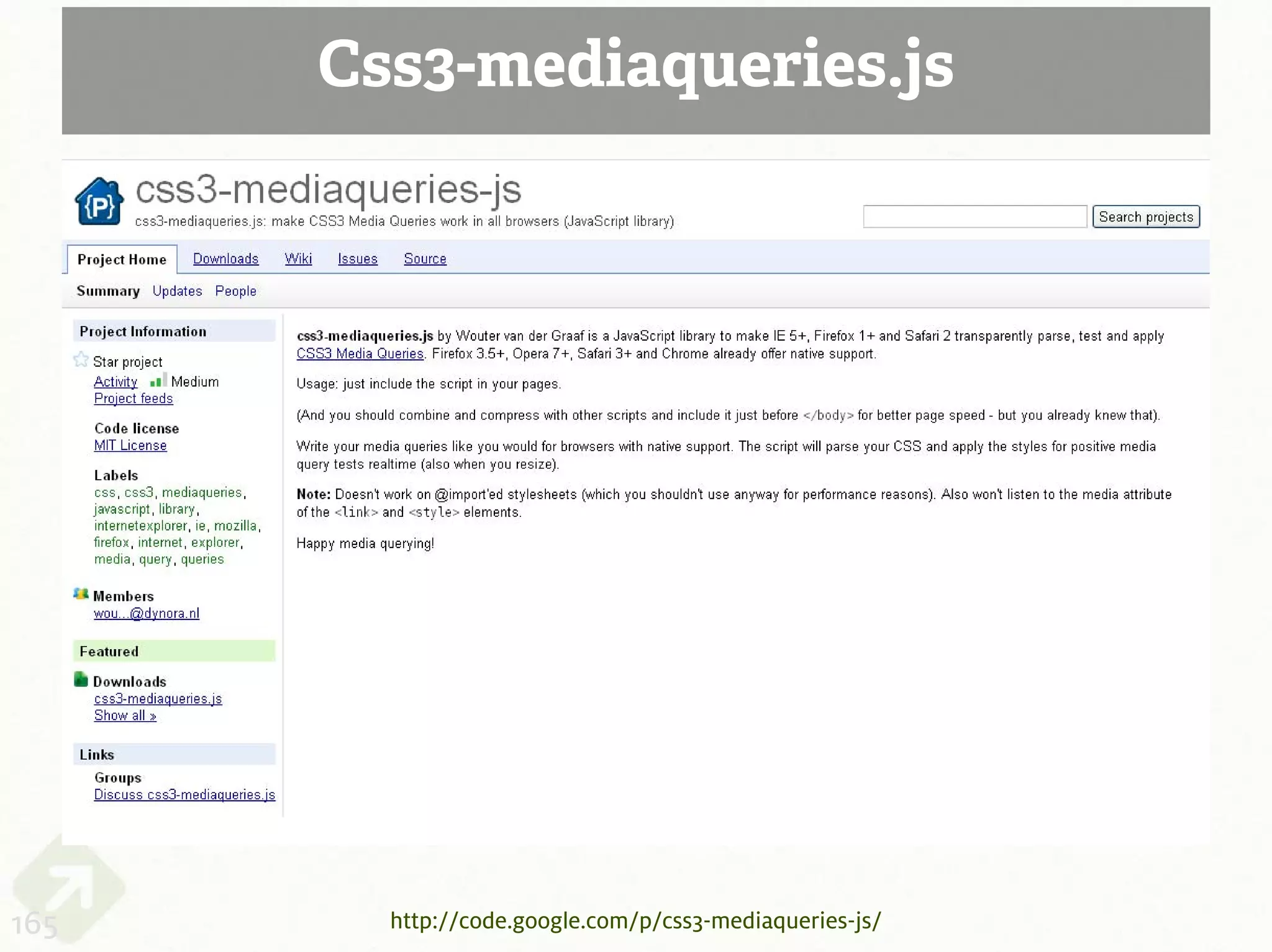 Css3-mediaqueries.js




165     http://code.google.com/p/css3-mediaqueries-js/
 
