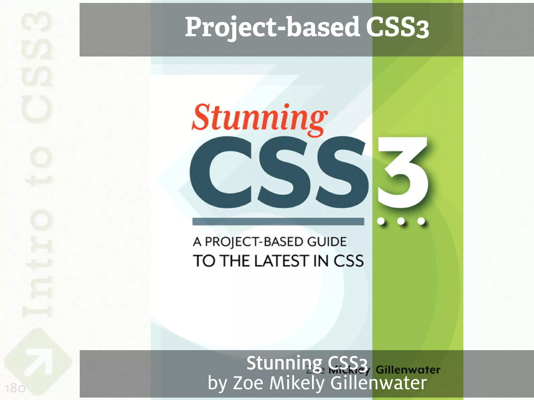 Project-based CSS3




           Stunning CSS3
180    by Zoe Mikely Gillenwater
 