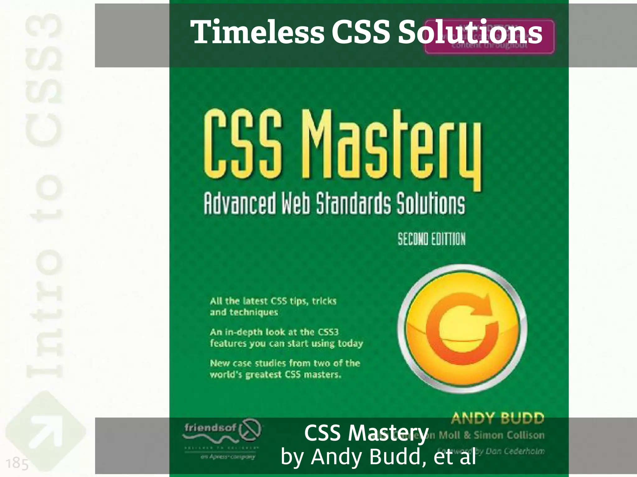 Timeless CSS Solutions




             CSS Mastery
185        by Andy Budd, et al
 