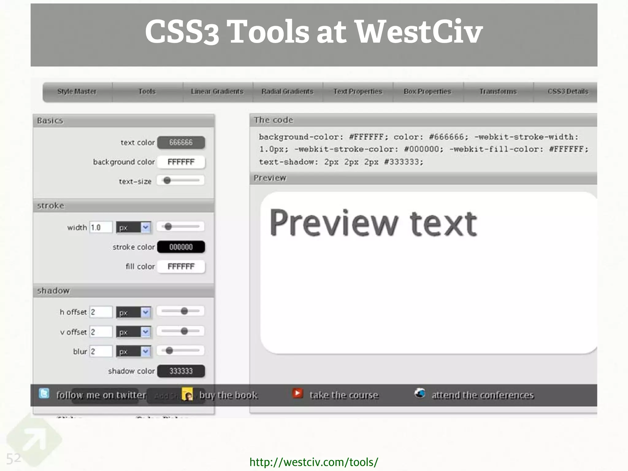 CSS3 Tools at WestCiv




52         http://westciv.com/tools/
 