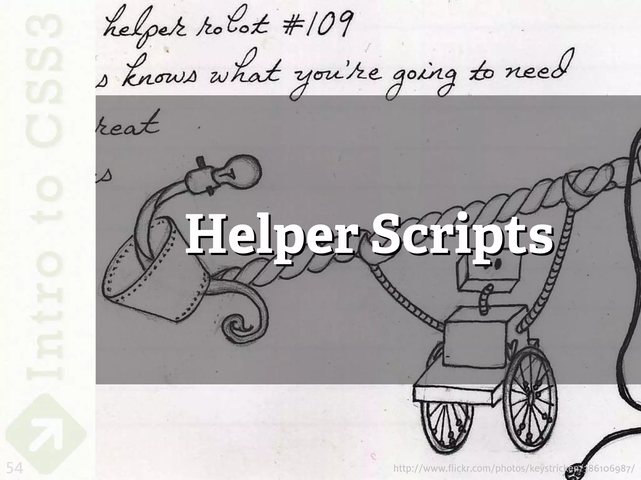 Helper Scripts



54          http://www.flickr.com/photos/keystricken/386106987/
 
