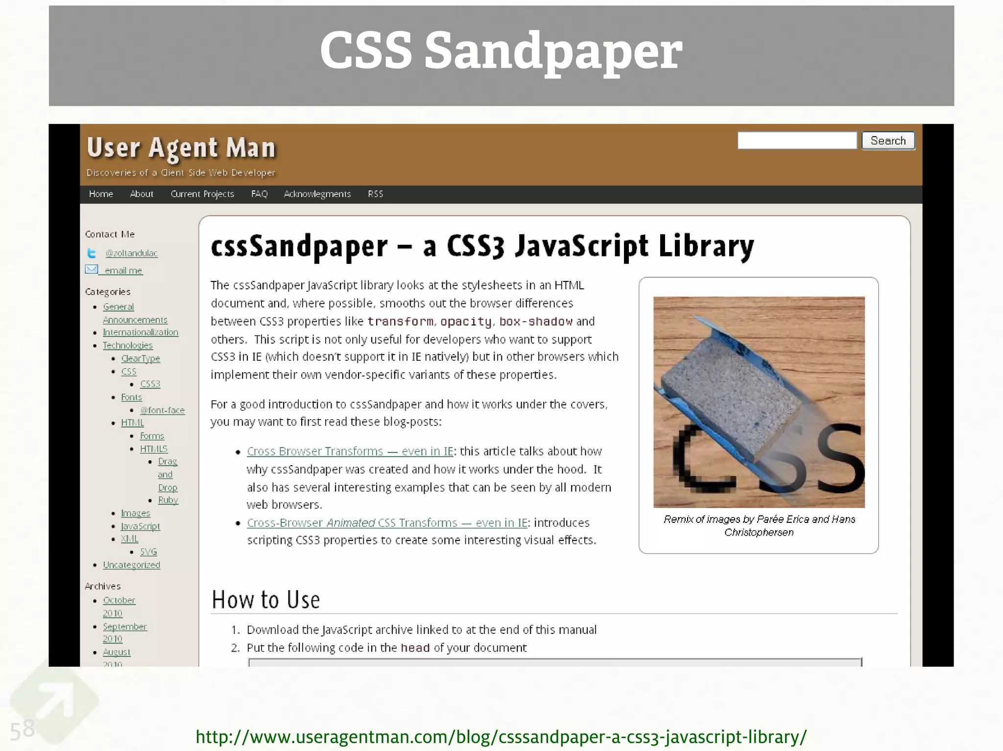 CSS Sandpaper




58   http://www.useragentman.com/blog/csssandpaper-a-css3-javascript-library/
 